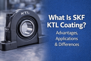 What Is SKF KTL Coating? Advantages, Applications & Differences